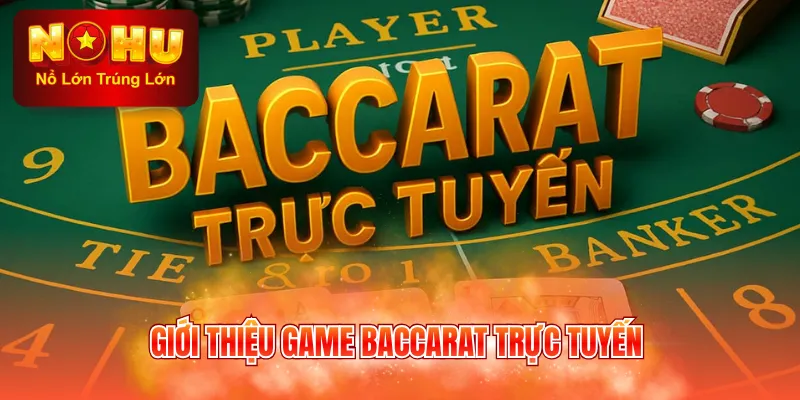Giới thiệu game Baccarat trực tuyến