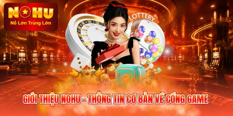 Giới thiệu NOHU - Thông tin cơ bản về cổng game