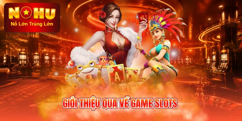Giới thiệu qua về game slots
